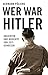 Wer war Hitler?: Ansichten ...