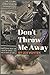 Don't Throw Me Away