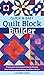 Quick & Easy Quilt Block Builder: Frustration-Free Instructions for Piecing; How-To Illustrations & Easy-to-Follow Charts