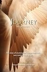 Journey of the Angels: The story of creation that's never been told, now told by a real angel. Journey of the Angels: The story of creation that's never been told, now told by a real angel.