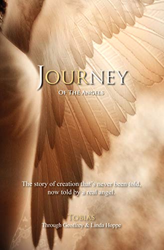 Journey of the Angels: The story of creation that's never been told, now told by a real angel. (Kindle Edition)