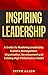 Inspiring Leadership: A Gui...