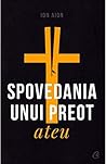 Spovedania unui preot ateu by Ion Aion