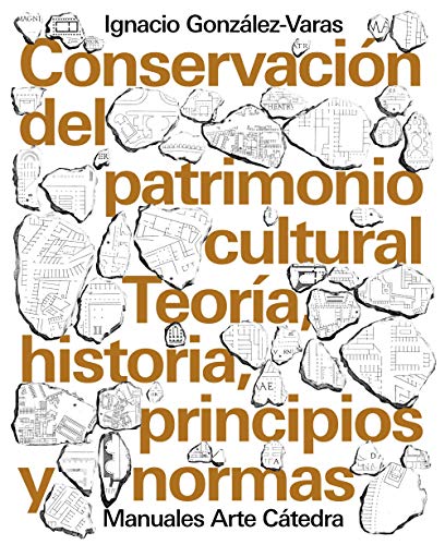 Conservación del patrimonio cultural: Teoría, historia, principios y normas (Paperback)