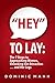 “Hey” to Lay: The 7 Steps t...