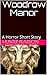Woodrow Manor: A Horror Sho...