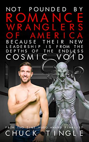 Not Pounded By Romance Wranglers Of America Because Their New Leadership Is From The Depths Of The Endless Cosmic Void (Kindle Edition)