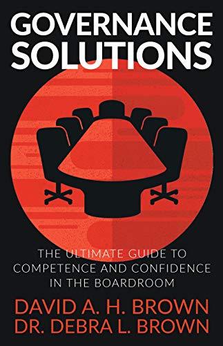 Governance Solutions: The Ultimate Guide to Competence and Confidence in the Boardroom (Kindle Edition)