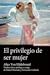 El privilegio de ser mujer by Alice von Hildebrand El privilegio de ser mujer by Alice von Hildebrand