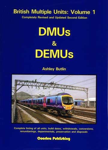 British Multiple Units: DMUs and DEMUs v. 1 (Numeric Listing of British Rail Multiple Units)