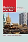 Buddhism after Mao: Negotiations, Continuities, and Reinventions