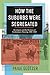How the Suburbs Were Segregated: Developers and the Business of Exclusionary Housing, 1890–1960 (Columbia Studies in the History of U.S. Capitalism)