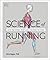 Science of Running: Analyse your Technique, Prevent Injury, Revolutionize your Training