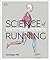 Science of Running: Analyse your Technique, Prevent Injury, Revolutionize your Training