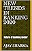 New Trends In Banking 2020 by Ajay Sharma