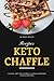 Keto Chaffle Recipes: 30 Ea...
