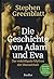 Die Geschichte von Adam und Eva: Der mächtigste Mythos der Menschheit