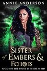 Sister of Embers & Echoes by Annie Anderson