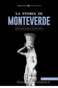 La Storia di Monteverde. Dalla preistoria ai giorni nostri