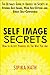 SELF IMAGE SECRETS: HOW TO ACCEPT YOURSELF AS THE WAY YOU ARE