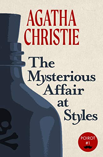 The Mysterious Affair at Styles: A Hercule Poirot Mystery