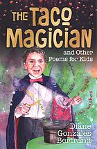 The Taco Magician and Other Poems for Kids / El mago de los tacos y otros poemas para niños (Spanish Edition)