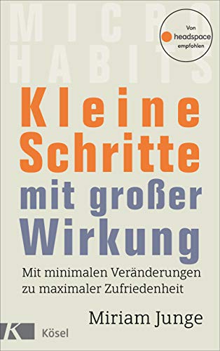 Kleine Schritte mit großer Wirkung: Mit minimalen Veränderungen zu maximaler Zufriedenheit - Von headspace empfohlen (German Edition)