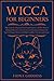 Wicca For Beginners: The Gu...