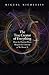 The True Creator of Everything: How the Human Brain Shaped the Universe as We Know It