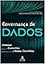 Governança de Dados: Práticas, conceitos e novos caminhos