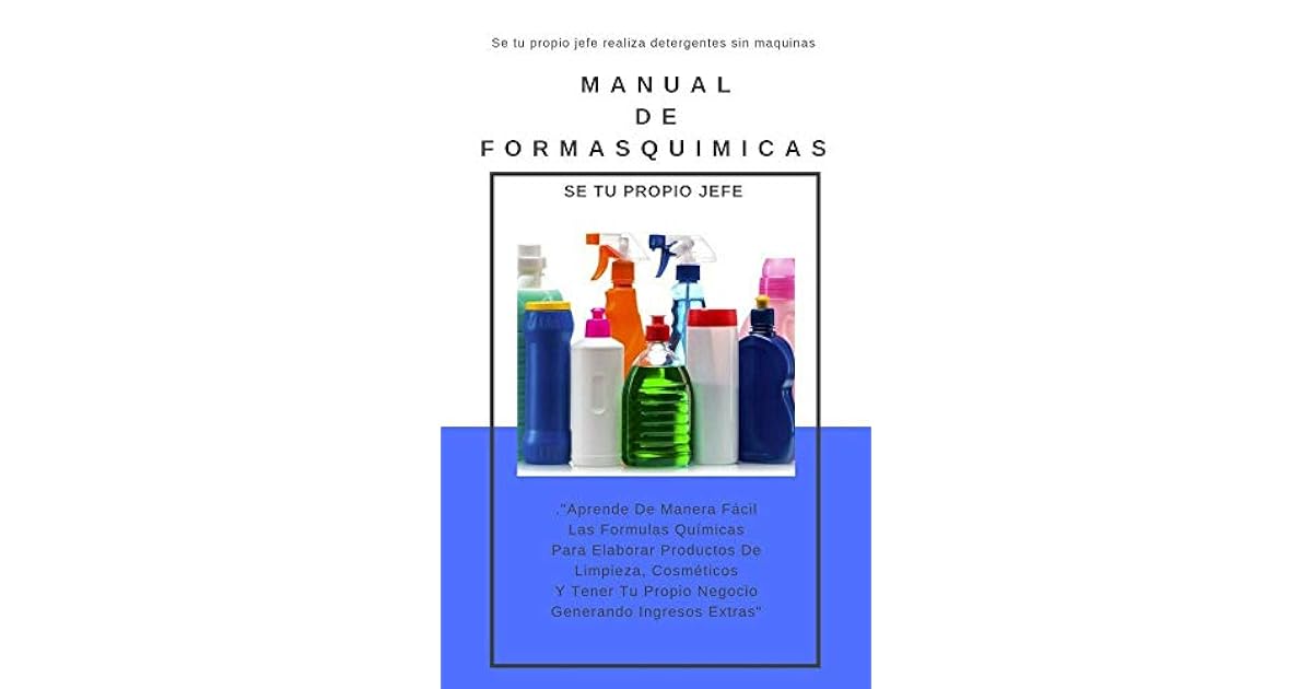 Formulas Quimicas Para Elaborar productos De Limpieza Y Mas: Formulas