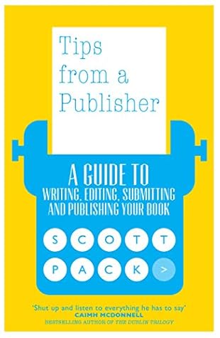 Tips from a Publisher: A Guide to Writing, Editing, Submitting and Publishing Your Book