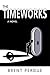 The Timeworks: Book One Of The Timeworks Trilogy