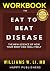 WORKBOOK for Eat To Beat Disease by HAPPY Publishers