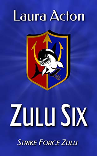 Zulu Six (Strike Force Zulu #1)