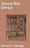 Jesus the Christ:...