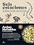 Seis estaciones: La nueva cocina con vegetales