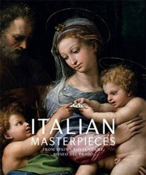 Italian masterpieces from Spain's Royal Court: Museo del Prado