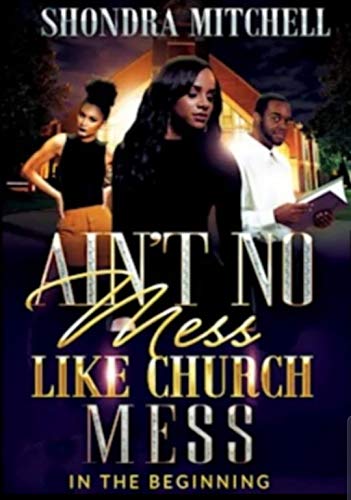 Ain't No Mess Like Church Mess...: In the beginning (Kindle Edition)