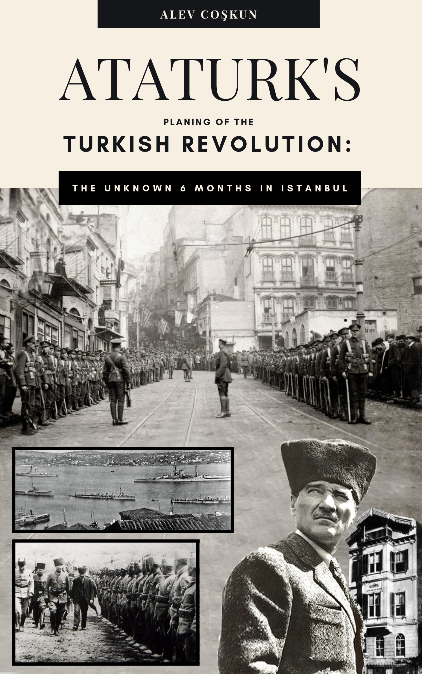 Ataturk's planning of the Turkish revolution: The unknown 6 months in Istanbul
