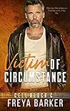 Victim of Circumstance by Freya Barker