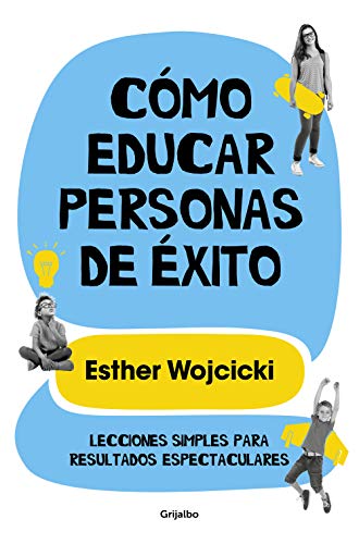 Cómo educar personas de éxito: Lecciones simples para resultados espectaculares (Spanish Edition)