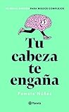 Tu cabeza te engaña