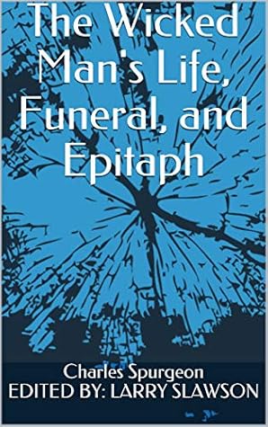 The Wicked Man's Life, Funeral, and Epitaph (Annotated)