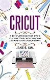 Cricut: A Complet...