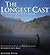 The Longest Cast: The Fly Fishing Journey of a Lifetime