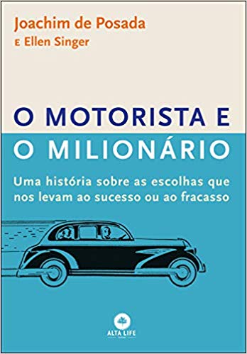 O Motorista e o Milionário: uma História Sobre as Escolhas que nos Levam ao Sucesso ou ao Fracasso