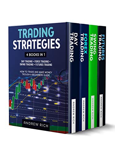 TRADING STRATEGIES: 4 BOOKS IN 1: DAY TRADING + FOREX TRADING + SWING TRADING +FUTURES TRADING . HOW TO TRADE AND MAKE MONEY TROUGH A BEGINNERS GUIDE (Kindle Edition)