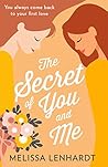 The Secret Of You And Me by Melissa Lenhardt