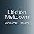 Election Meltdown: Dirty Tricks, Distrust, and the Threat to American Democracy